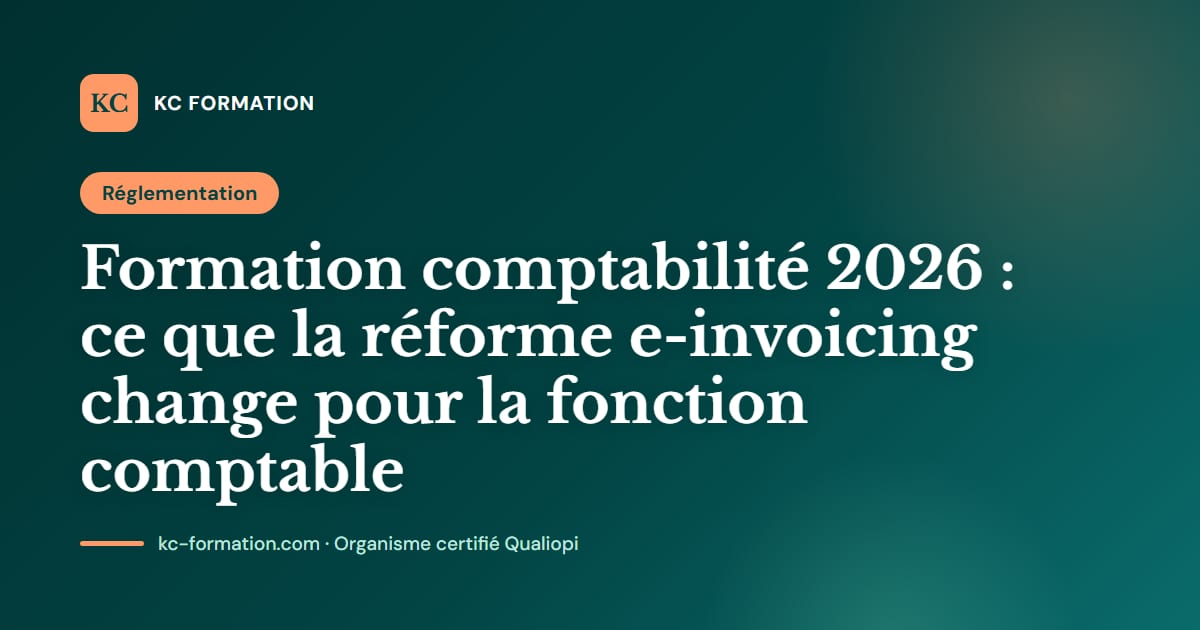 Formation comptabilité 2026 : ce que la réforme e-invoicing change pour la fonction comptable