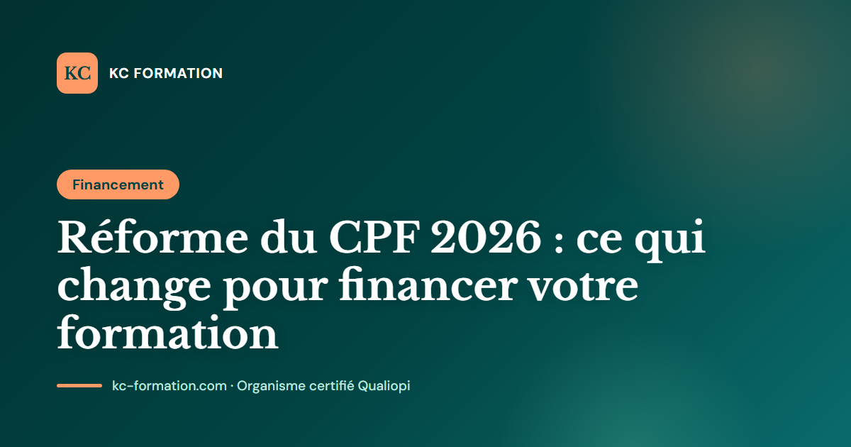 Réforme du CPF 2026 : ce qui change pour financer votre formation